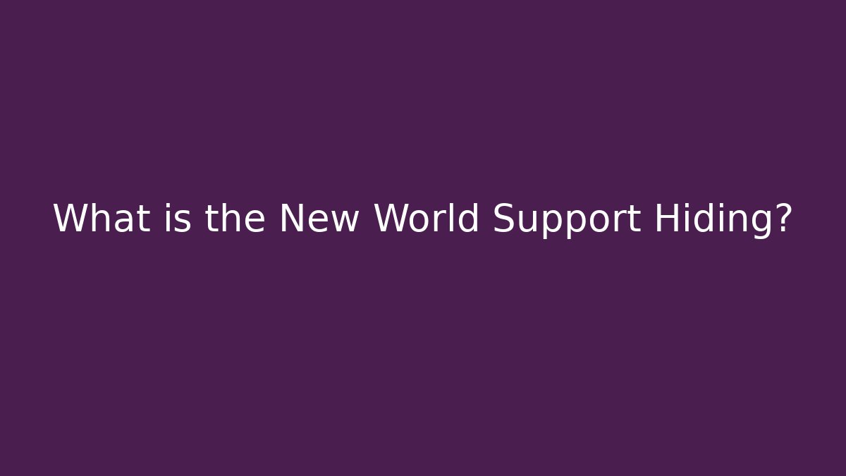 What is the New World Support Hiding? - Critter Realm