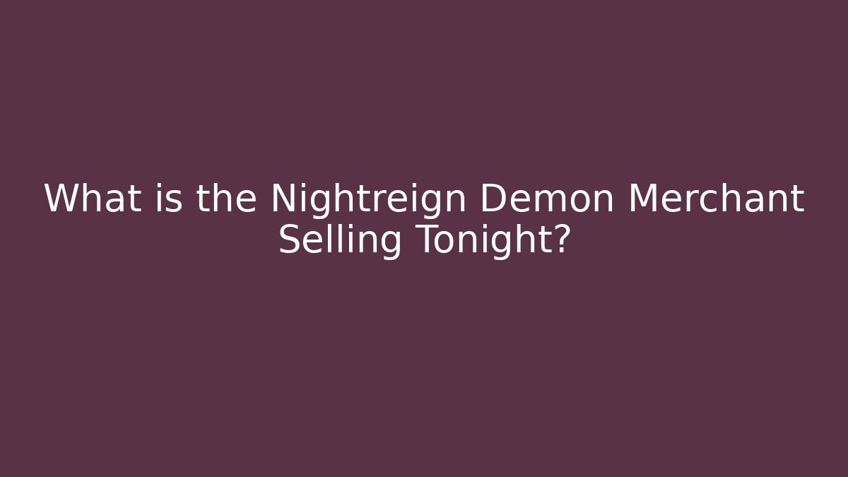 What is the Nightreign Demon Merchant Selling Tonight?