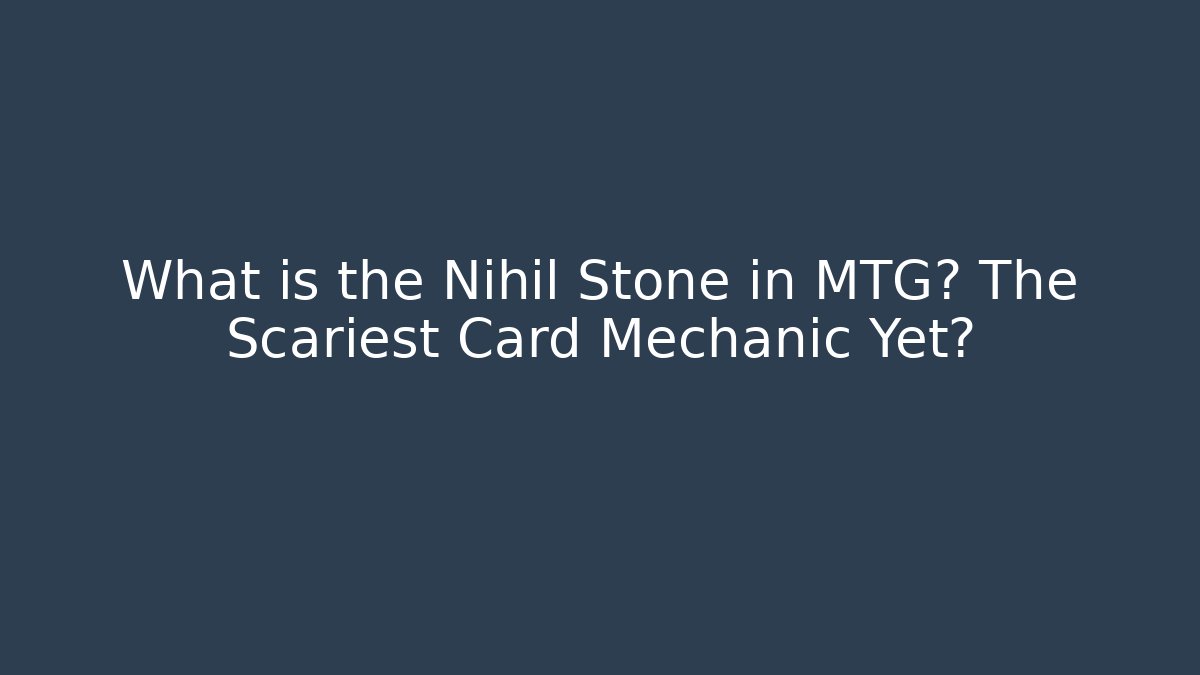 What is the Nihil Stone in MTG? The Scariest Card Mechanic Yet?