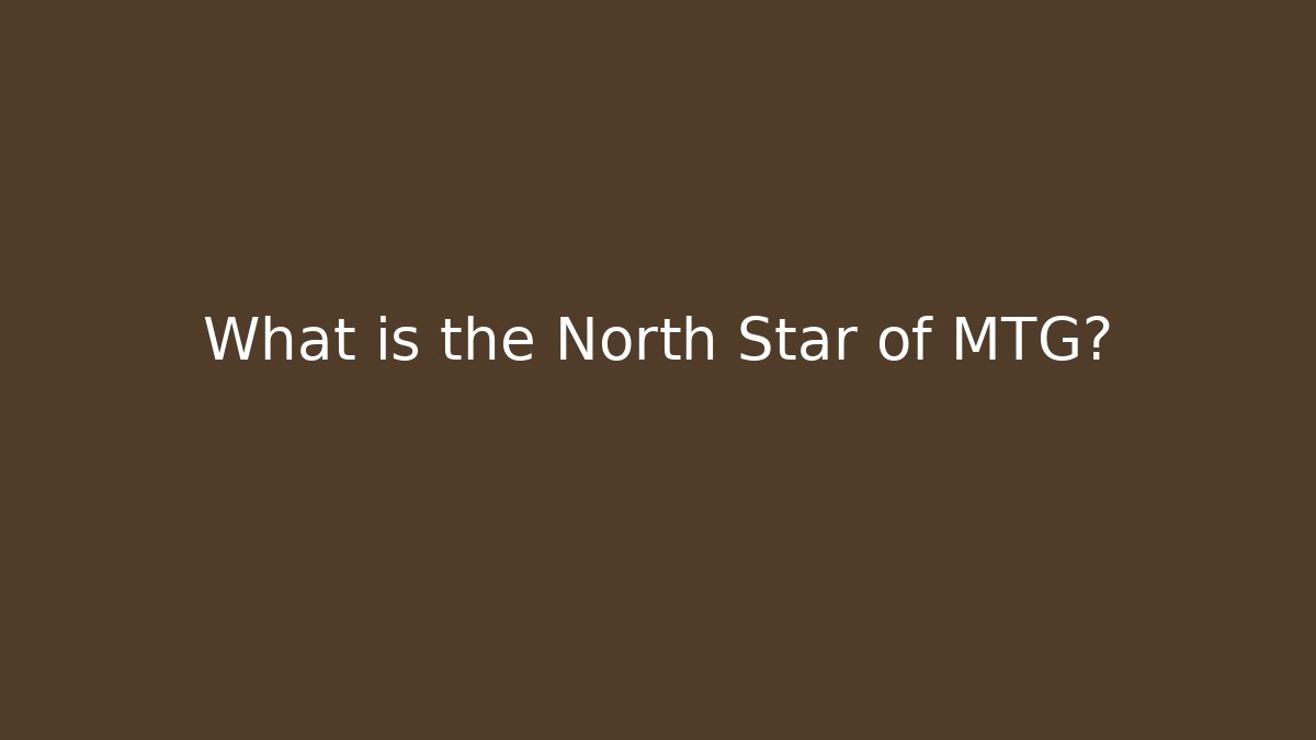 What is the North Star of MTG? - Critter Realm