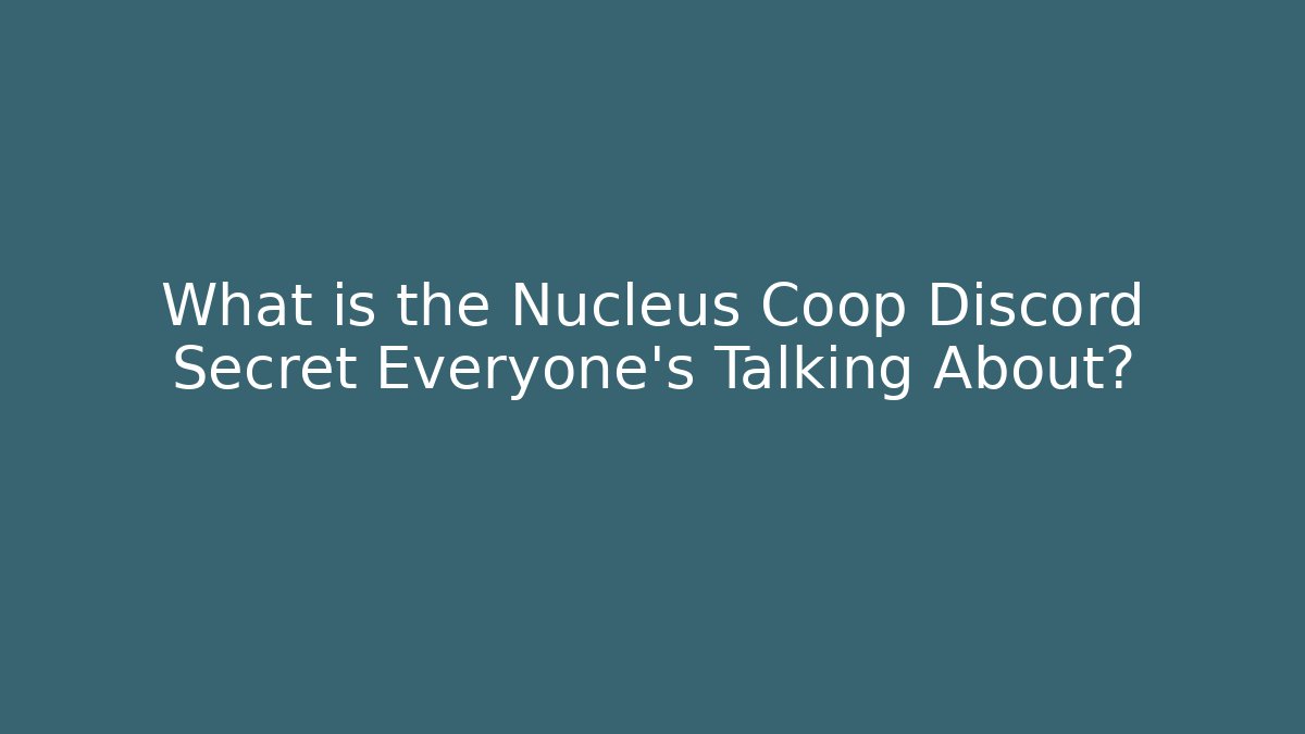What is the Nucleus Coop Discord Secret Everyone's Talking About?