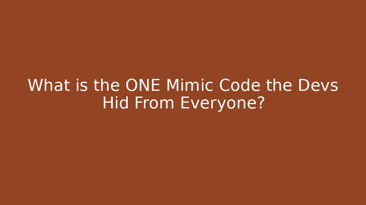 What is the ONE Mimic Code the Devs Hid From Everyone?