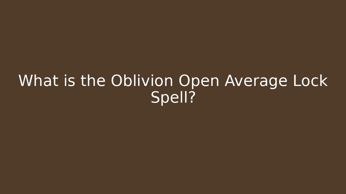 What is the Oblivion Open Average Lock Spell?