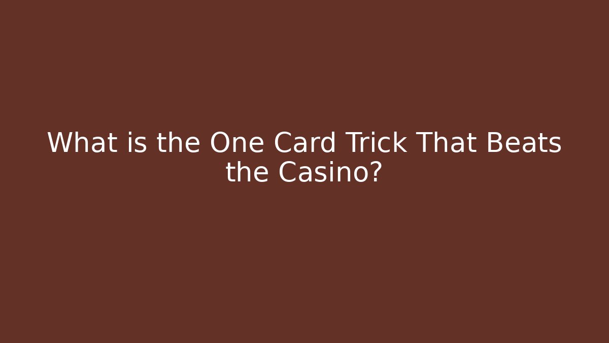 What is the One Card Trick That Beats the Casino?