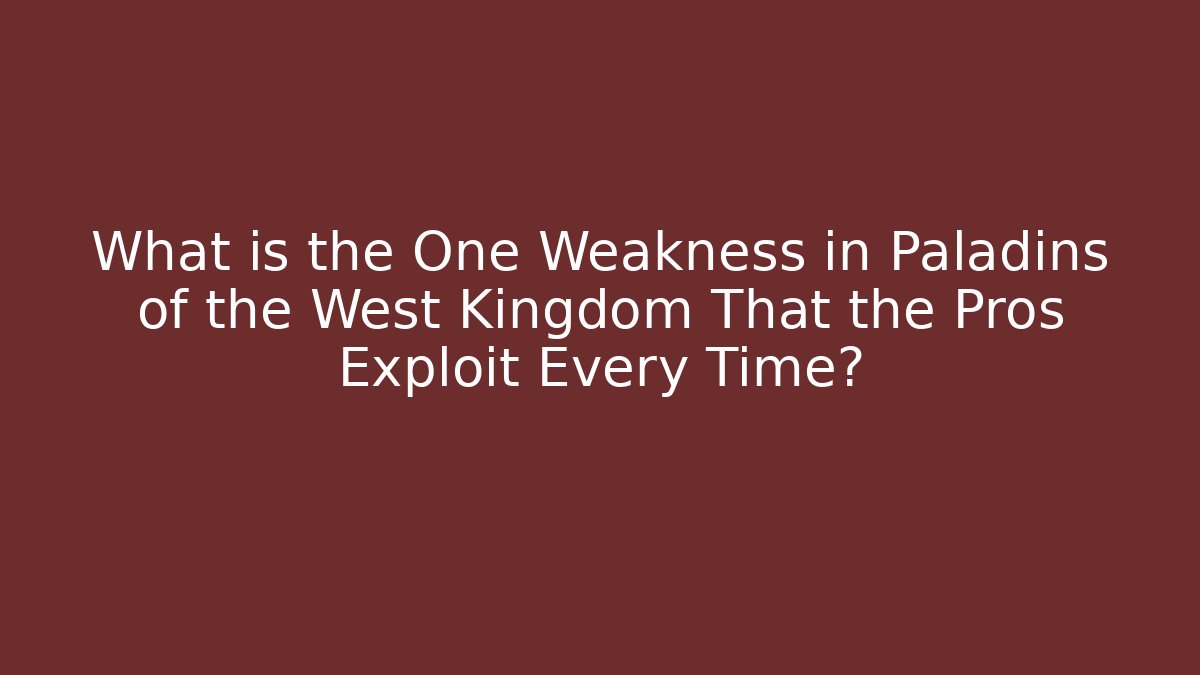 What is the One Weakness in Paladins of the West Kingdom That the Pros Exploit Every Time?
