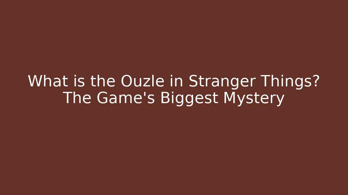 What is the Ouzle in Stranger Things? The Game’s Biggest Mystery - Critter Realm