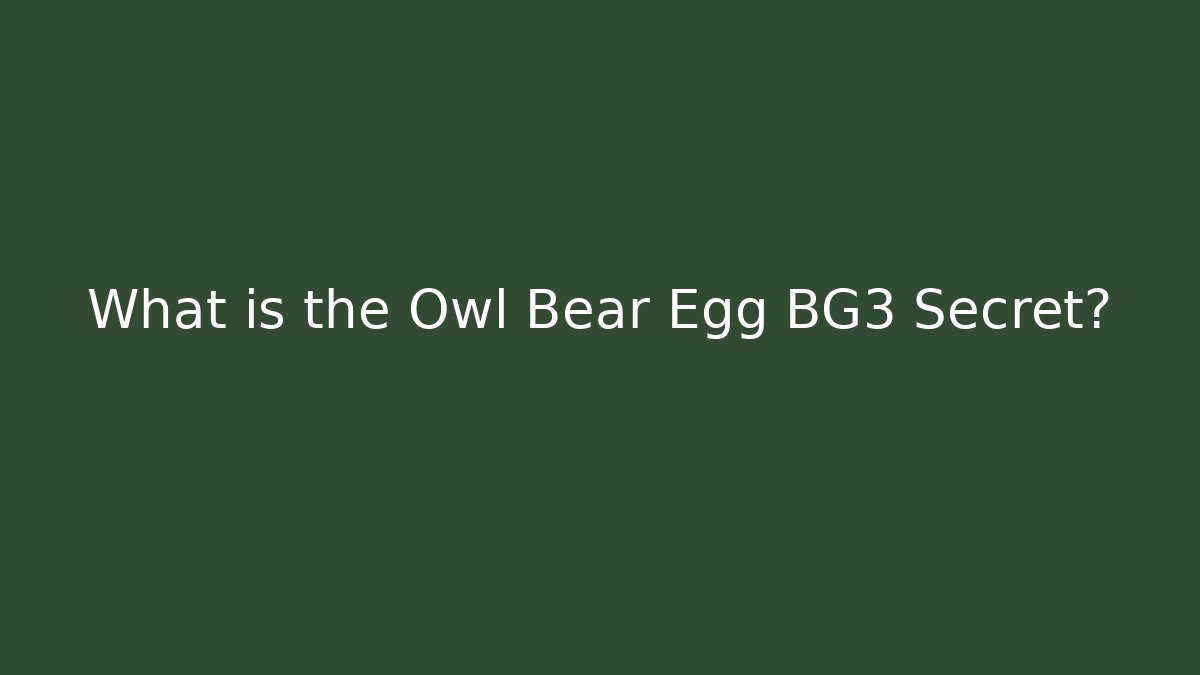 What is the Owl Bear Egg BG3 Secret? - Critter Realm