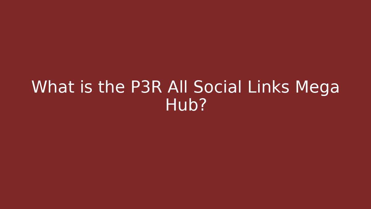 What is the P3R All Social Links Mega Hub?