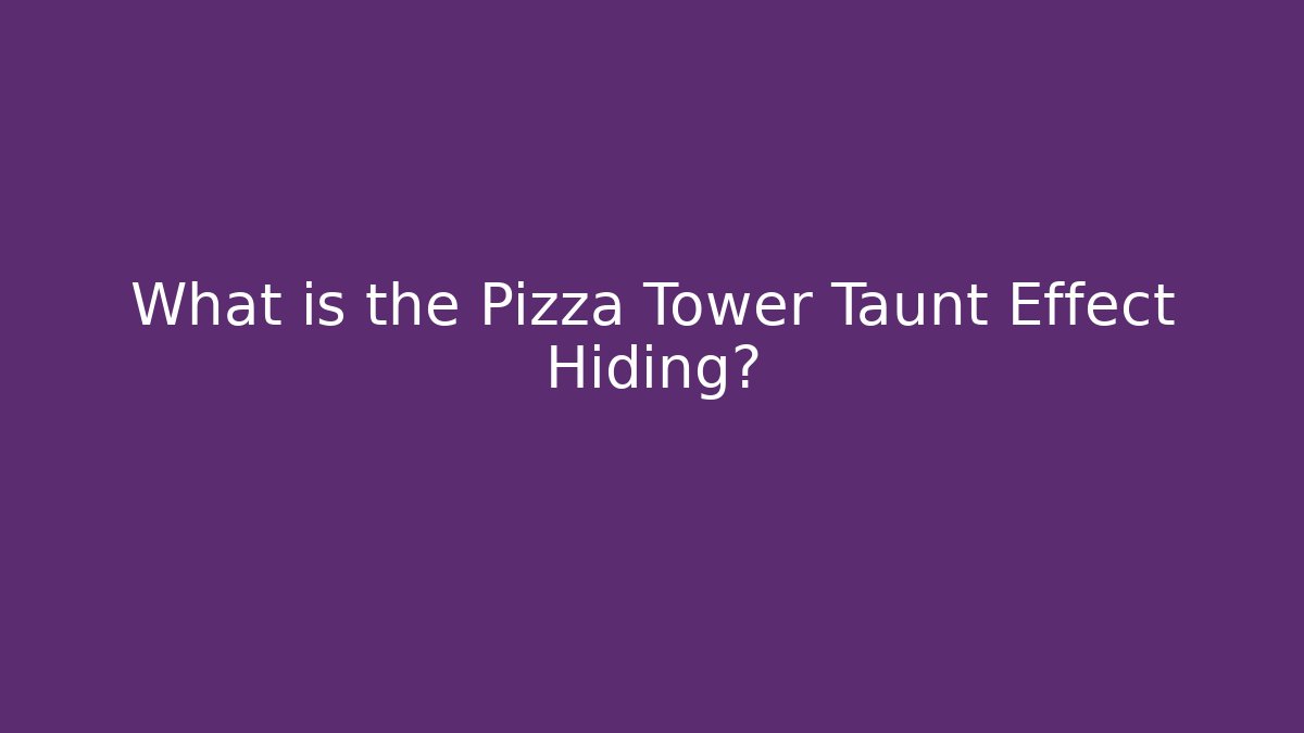 What is the Pizza Tower Taunt Effect Hiding? - Critter Realm