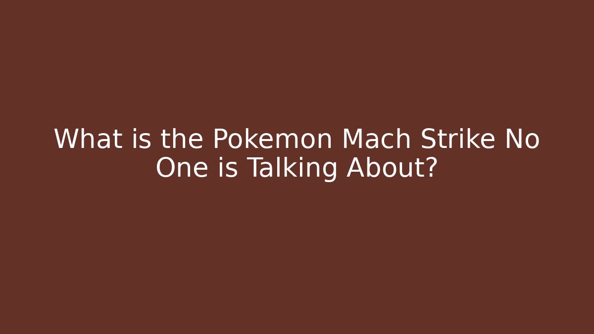 What is the Pokemon Mach Strike No One is Talking About?