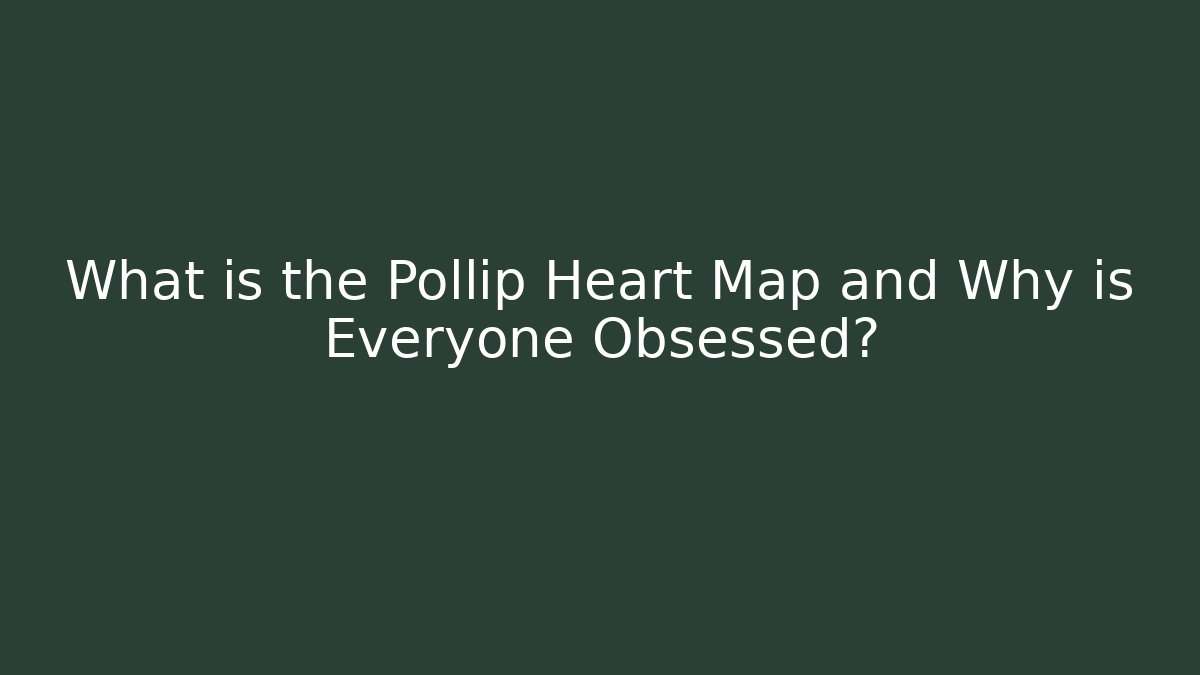What is the Pollip Heart Map and Why is Everyone Obsessed?