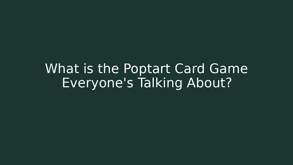 What is the Poptart Card Game Everyone’s Talking About?