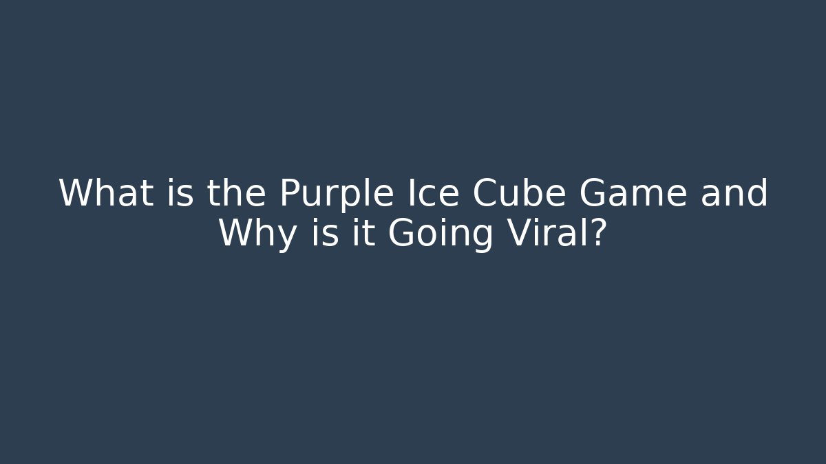 What is the Purple Ice Cube Game and Why is it Going Viral?