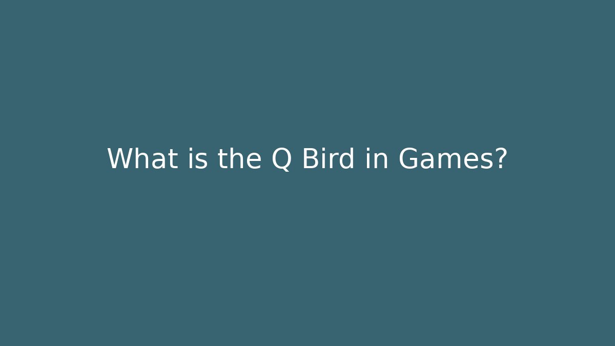 What is the Q Bird in Games? - Critter Realm