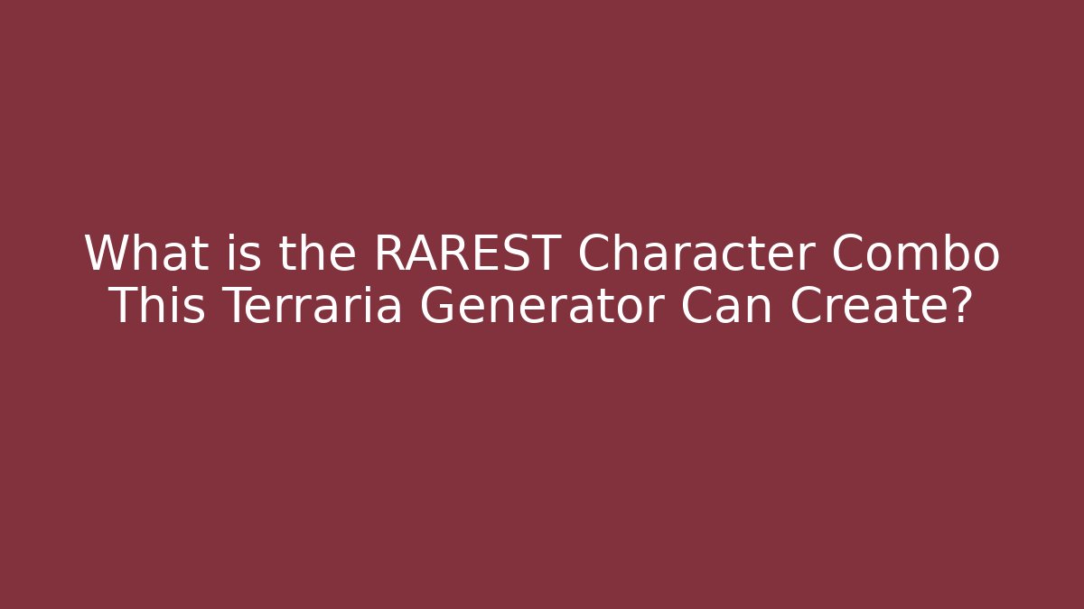 What is the RAREST Character Combo This Terraria Generator Can Create?
