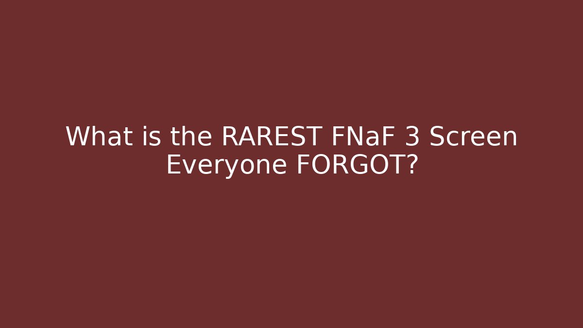 What is the RAREST FNaF 3 Screen Everyone FORGOT?