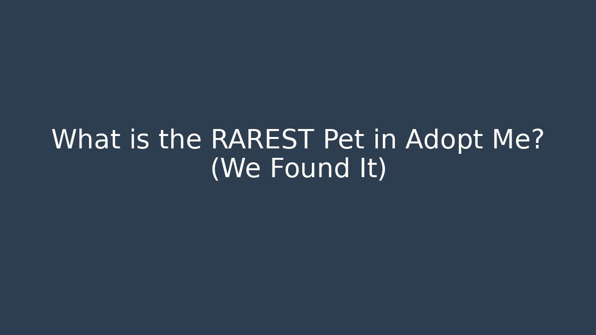 What is the RAREST Pet in Adopt Me? (We Found It)