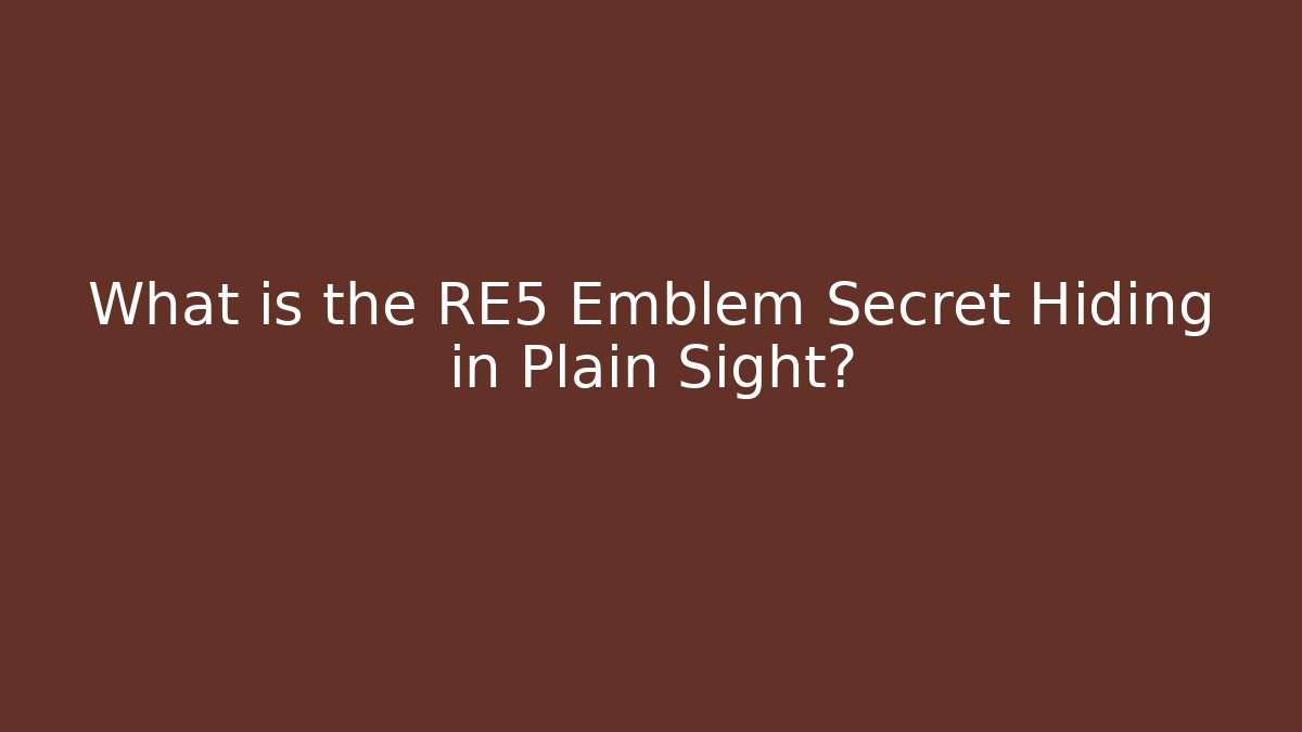 What is the RE5 Emblem Secret Hiding in Plain Sight?