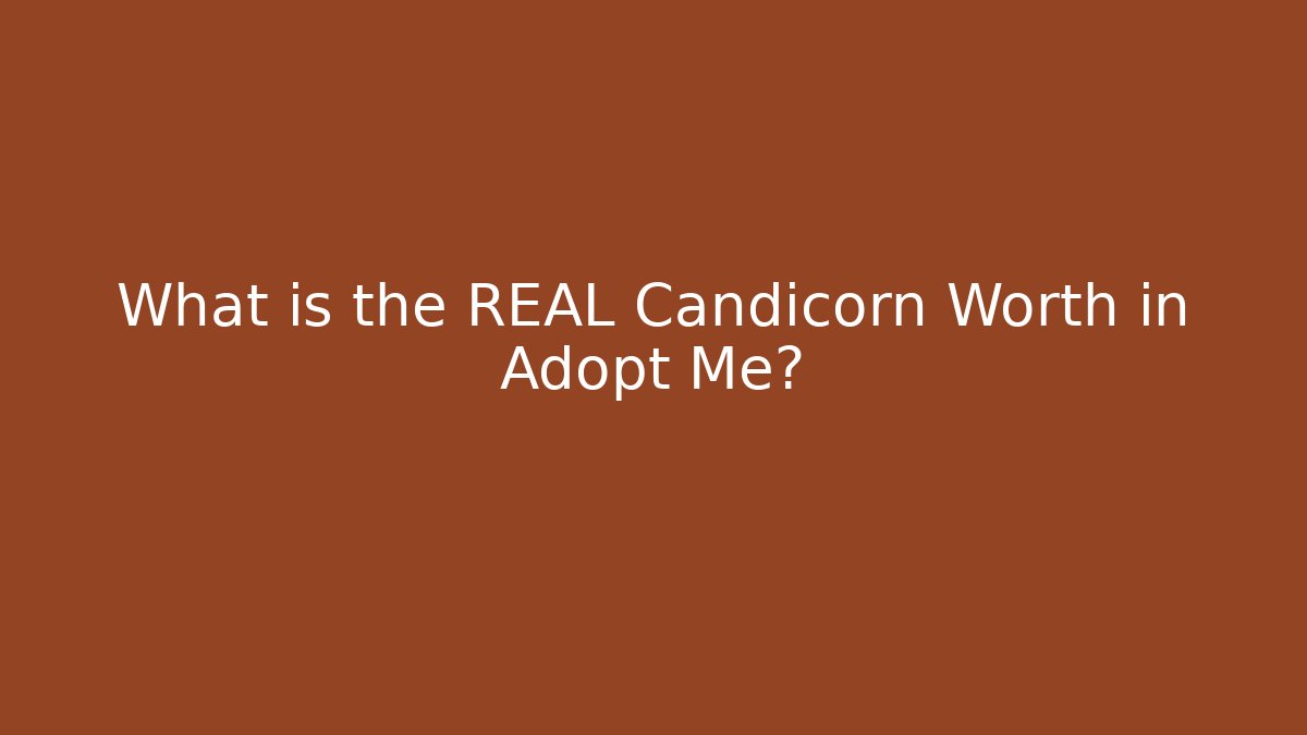 What is the REAL Candicorn Worth in Adopt Me?