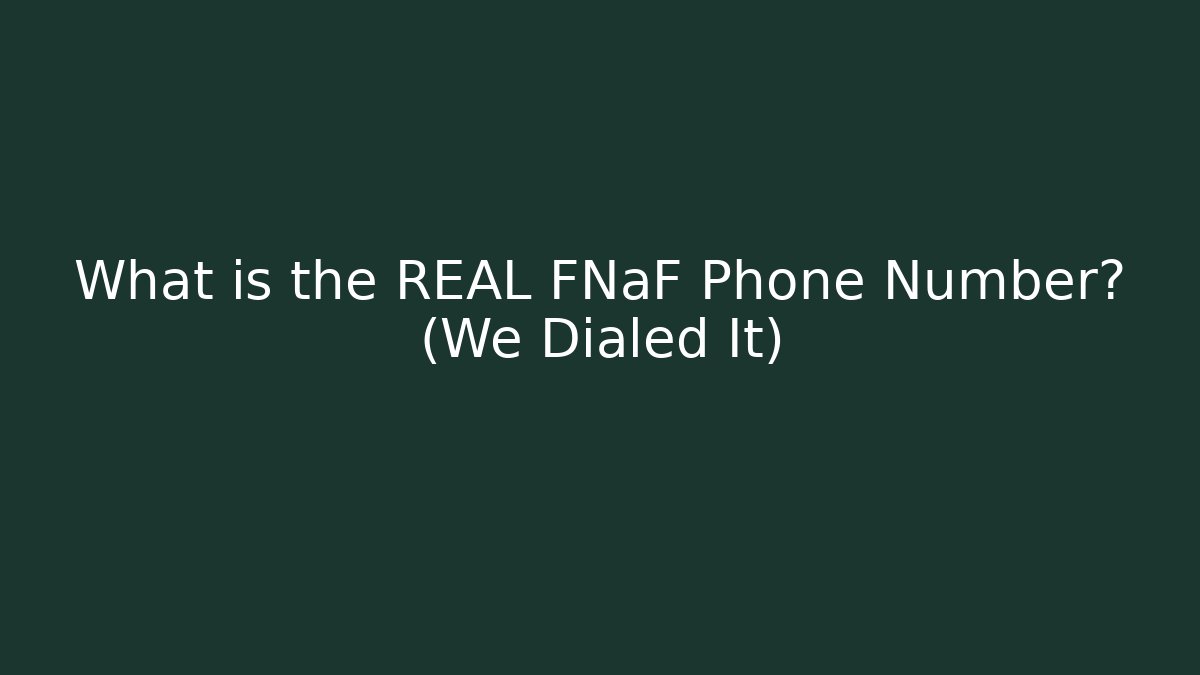 What is the REAL FNaF Phone Number? (We Dialed It)