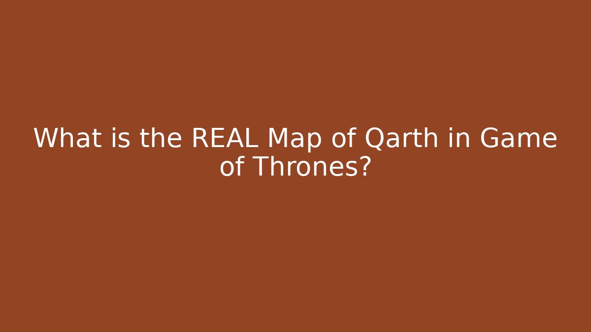 What is the REAL Map of Qarth in Game of Thrones?