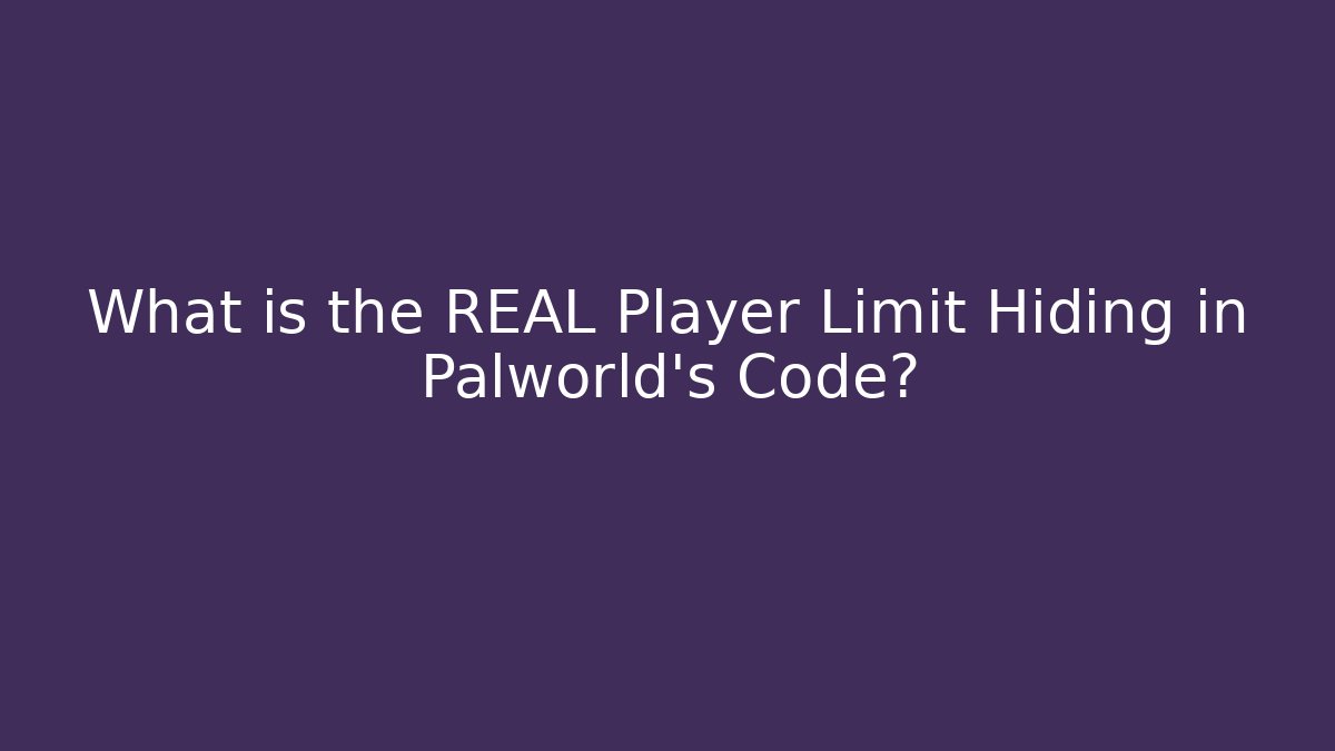 What is the REAL Player Limit Hiding in Palworld's Code?