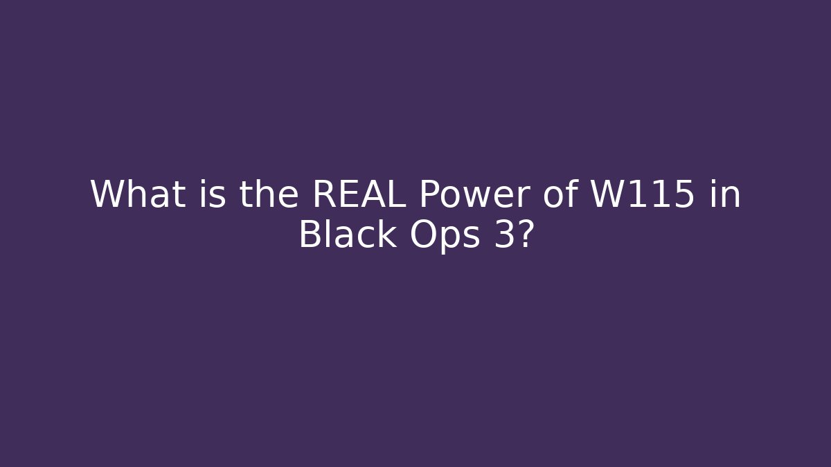 What is the REAL Power of W115 in Black Ops 3?