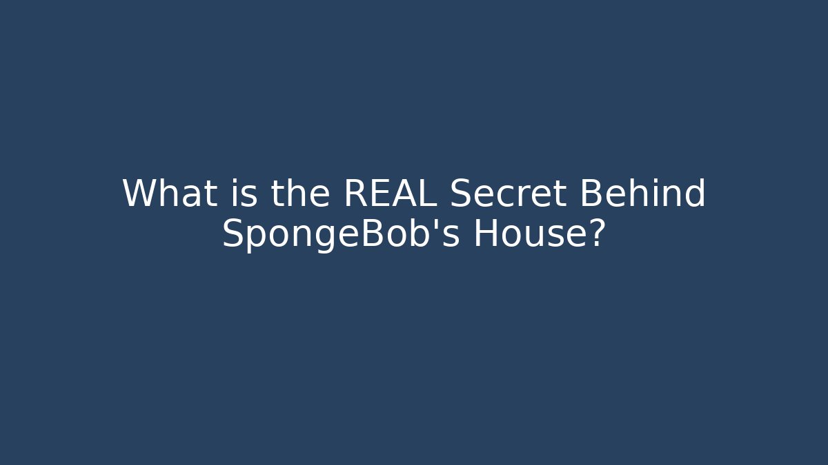 What is the REAL Secret Behind SpongeBob's House? - Critter Realm