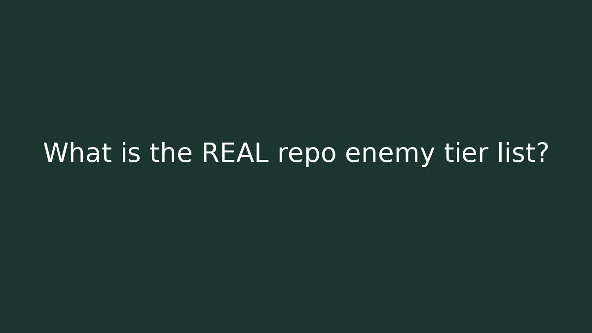 What is the REAL repo enemy tier list? - Critter Realm