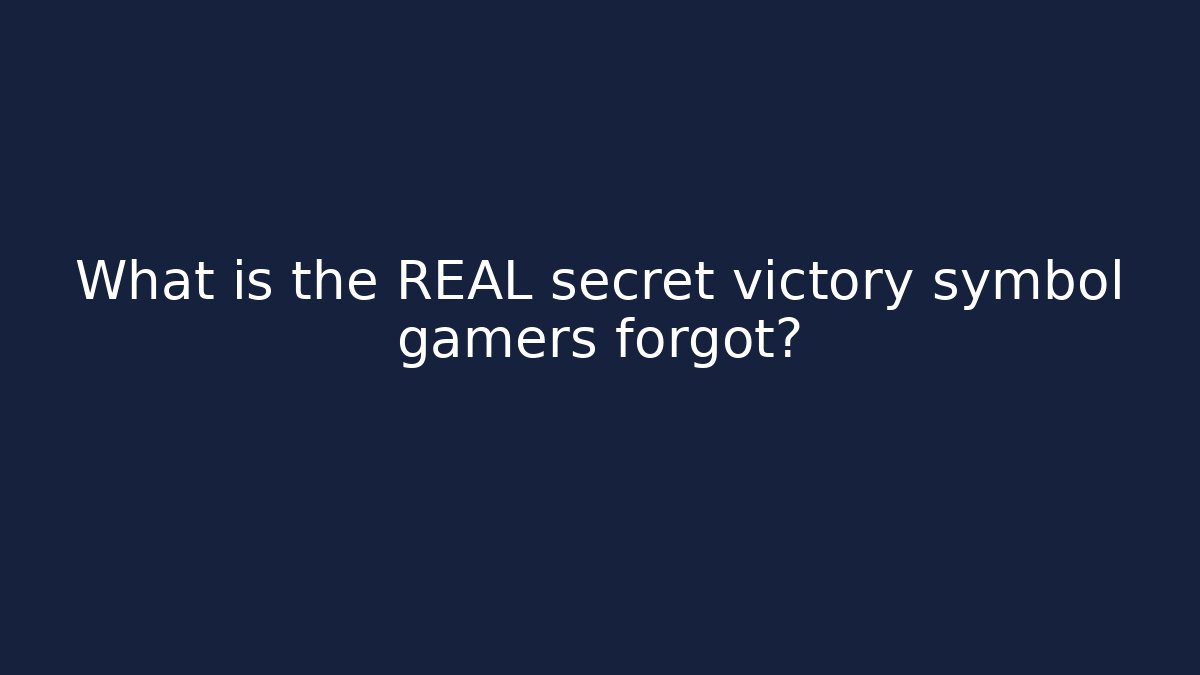 What is the REAL secret victory symbol gamers forgot?