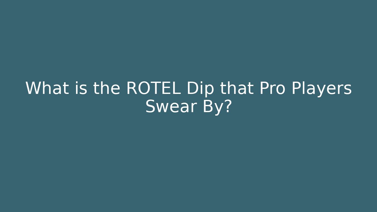 What is the ROTEL Dip that Pro Players Swear By?