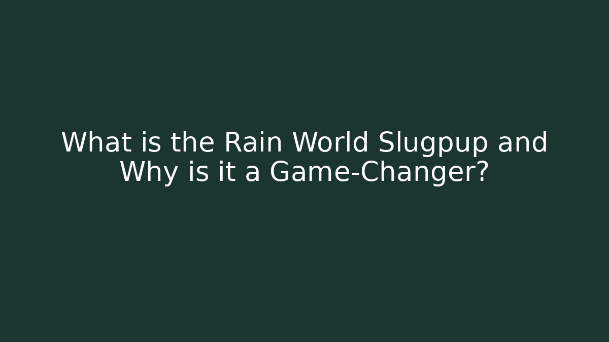 What is the Rain World Slugpup and Why is it a Game-Changer?