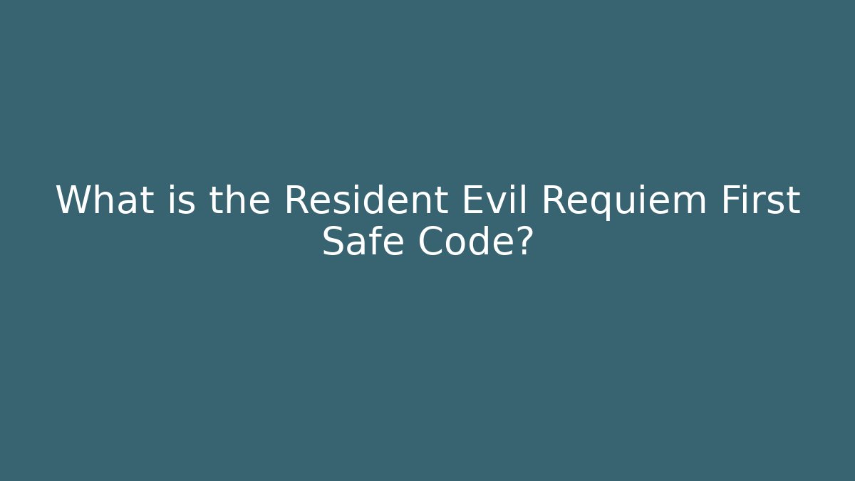 What is the Resident Evil Requiem First Safe Code?