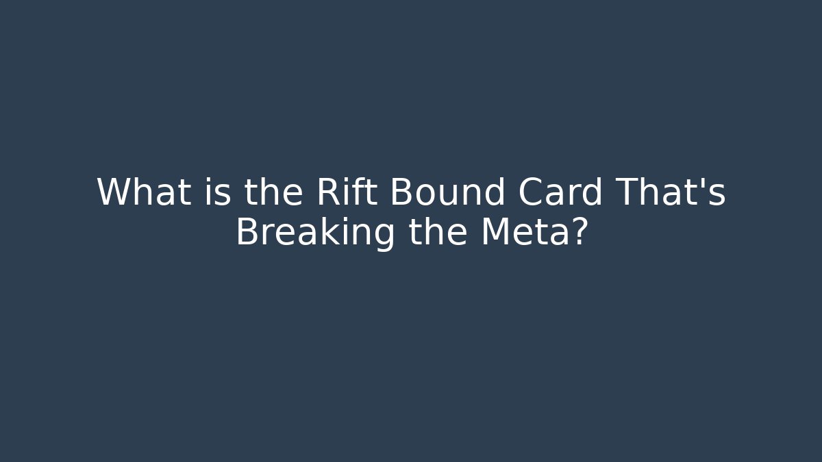 What is the Rift Bound Card That's Breaking the Meta? - Critter Realm