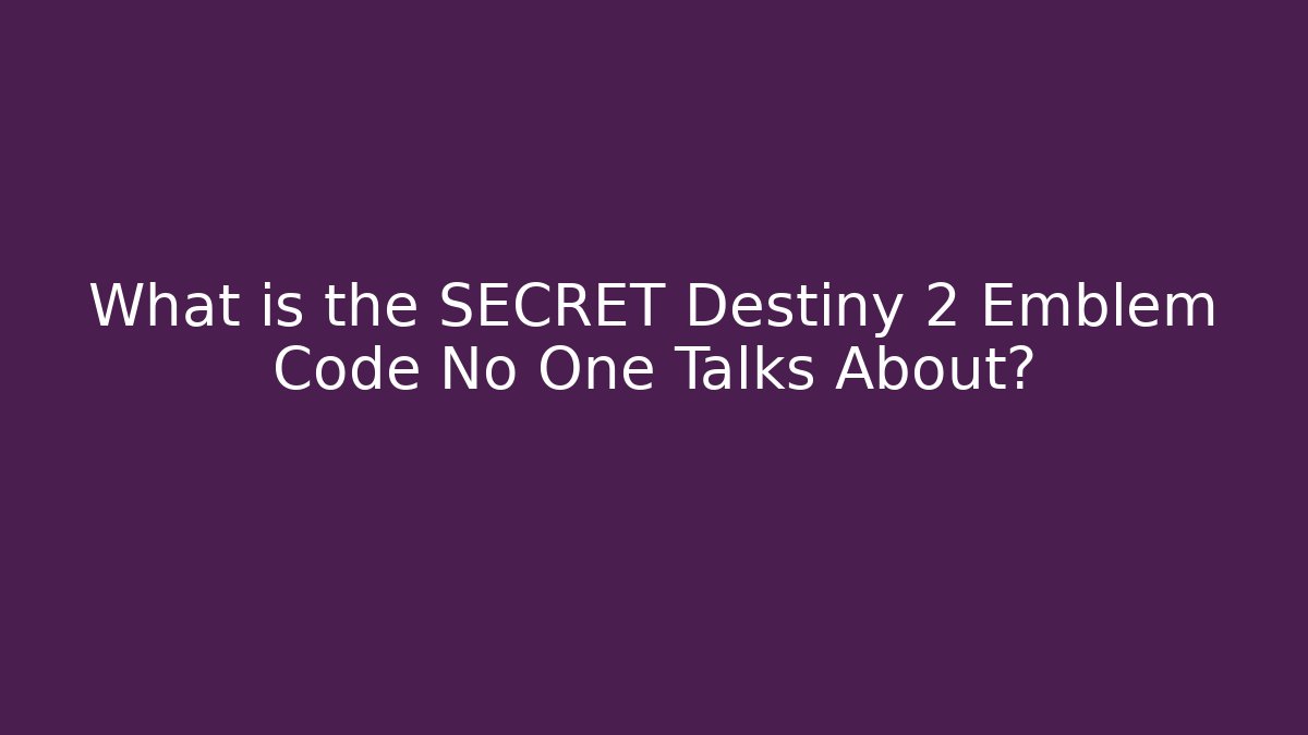 What is the SECRET Destiny 2 Emblem Code No One Talks About?