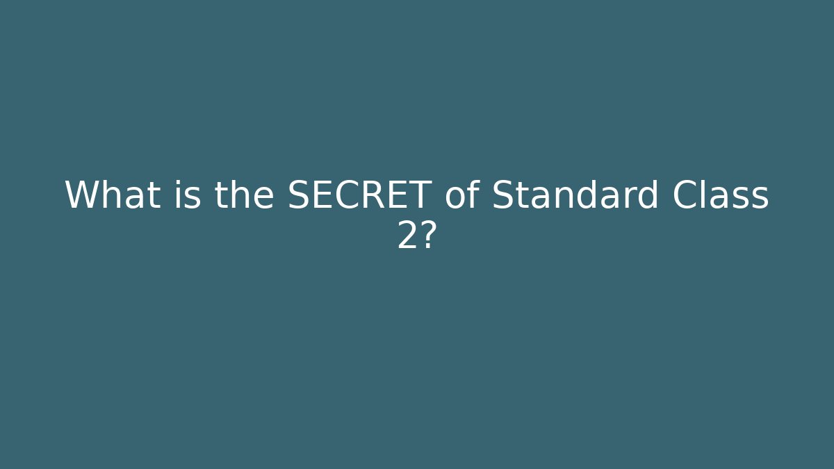 What is the SECRET of Standard Class 2?