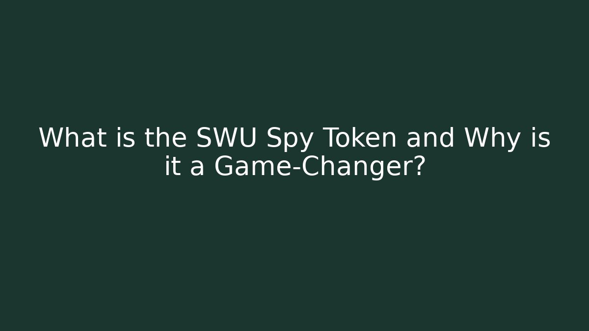 What is the SWU Spy Token and Why is it a Game-Changer?