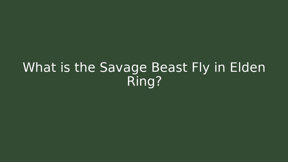 What is the Savage Beast Fly in Elden Ring? - Critter Realm