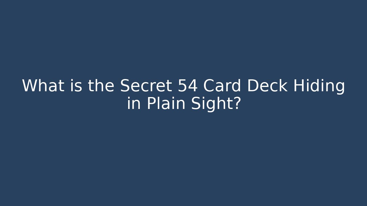 What is the Secret 54 Card Deck Hiding in Plain Sight?
