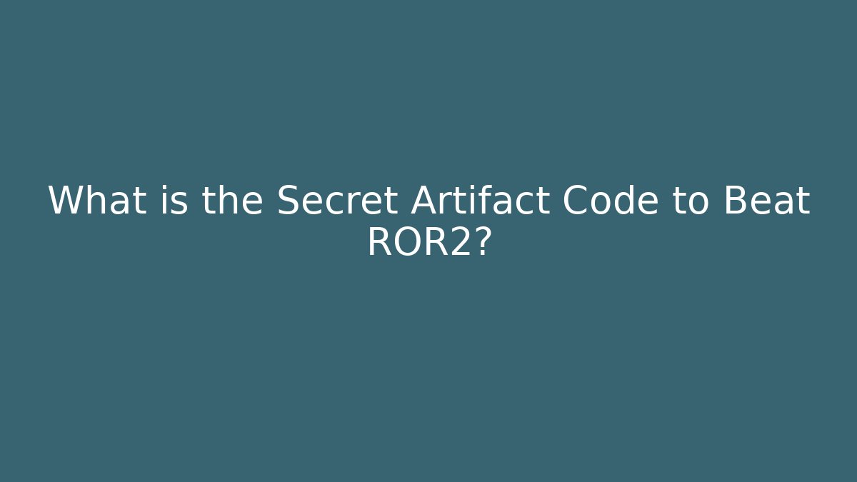 What is the Secret Artifact Code to Beat ROR2?