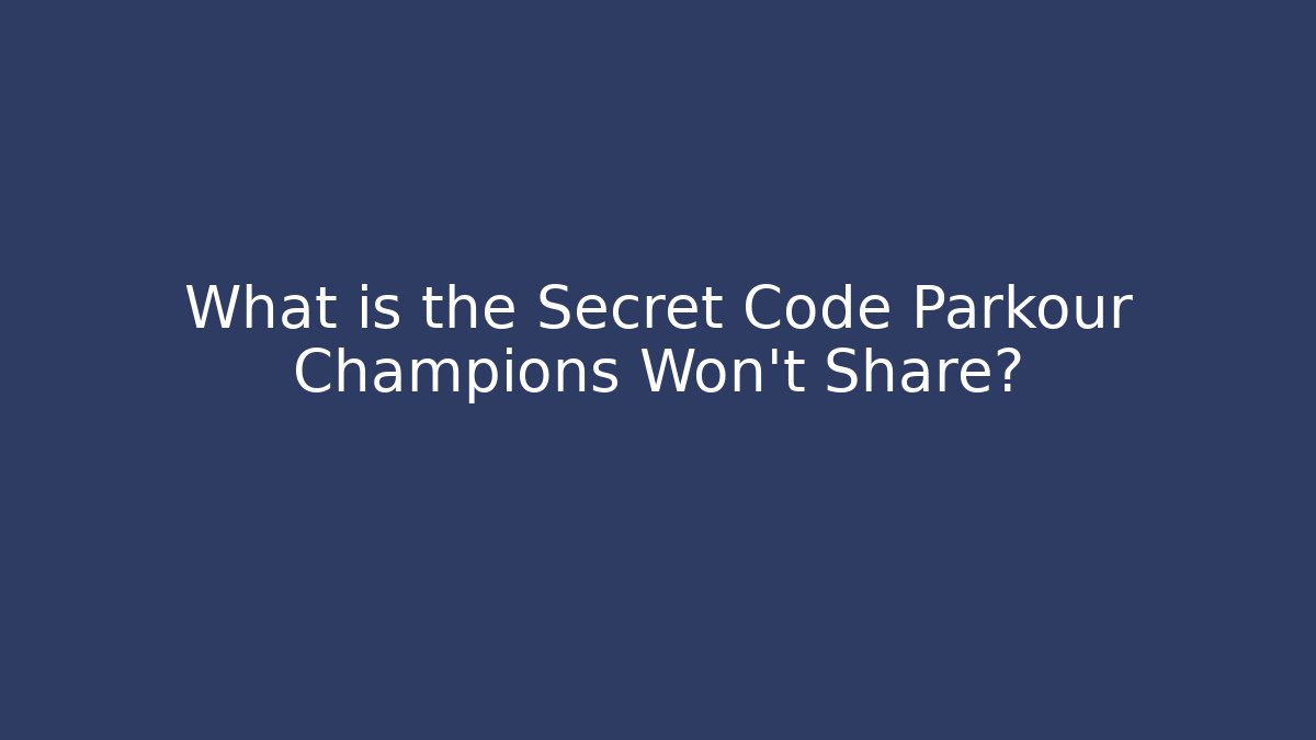 What is the Secret Code Parkour Champions Won't Share?