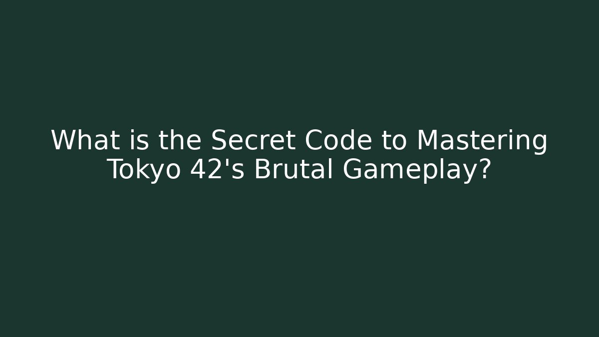 What is the Secret Code to Mastering Tokyo 42's Brutal Gameplay?