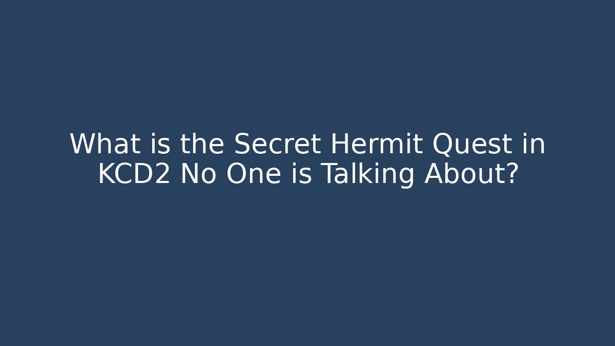What is the Secret Hermit Quest in KCD2 No One is Talking About?