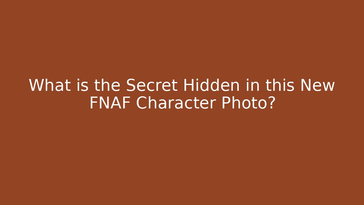 What is the Secret Hidden in this New FNAF Character Photo? - Critter Realm