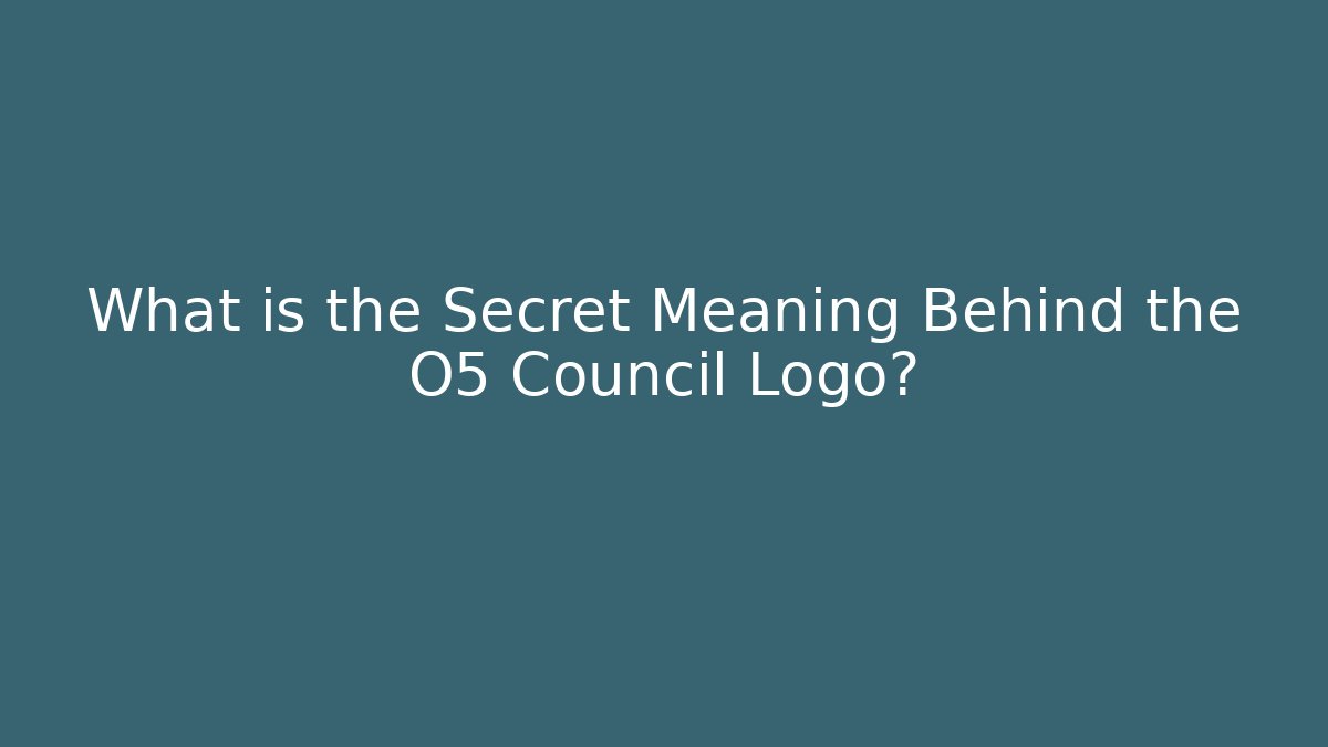 What is the Secret Meaning Behind the O5 Council Logo?