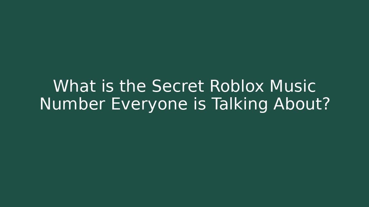 What is the Secret Roblox Music Number Everyone is Talking About?