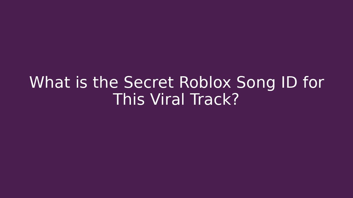 What is the Secret Roblox Song ID for This Viral Track?