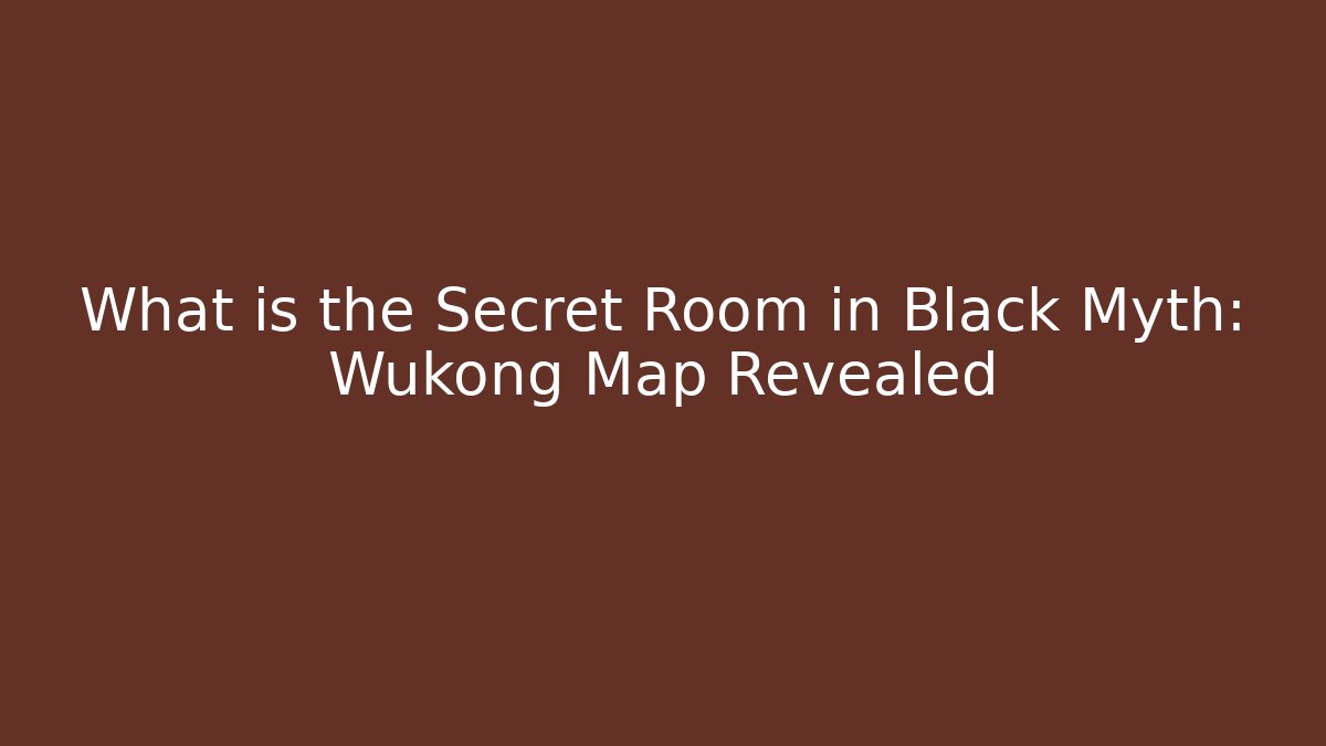 What is the Secret Room in Black Myth: Wukong Map Revealed