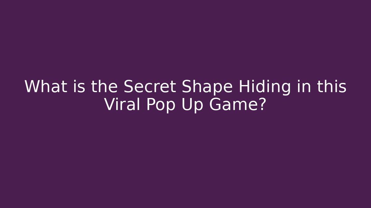 What is the Secret Shape Hiding in this Viral Pop Up Game?