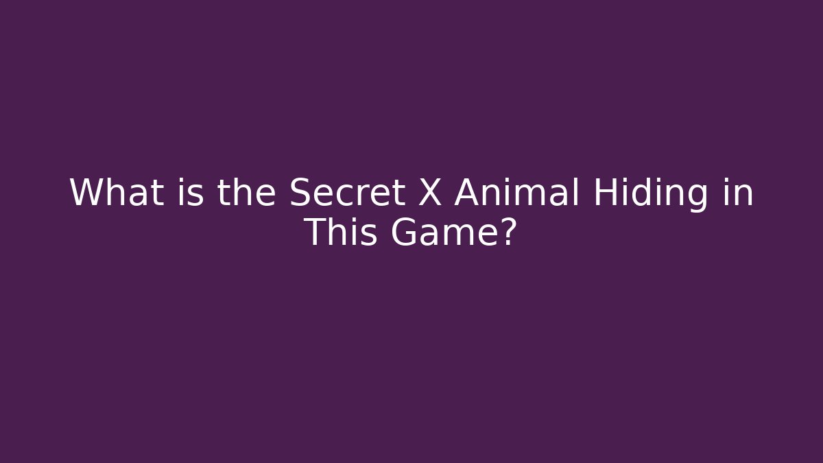 What is the Secret X Animal Hiding in This Game? - Critter Realm